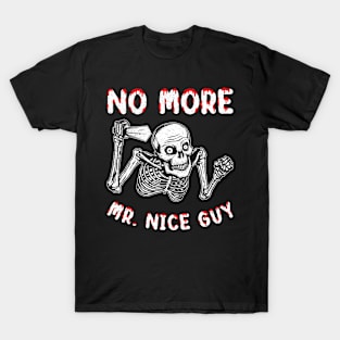 No More Mr. Nice Guy T-Shirt